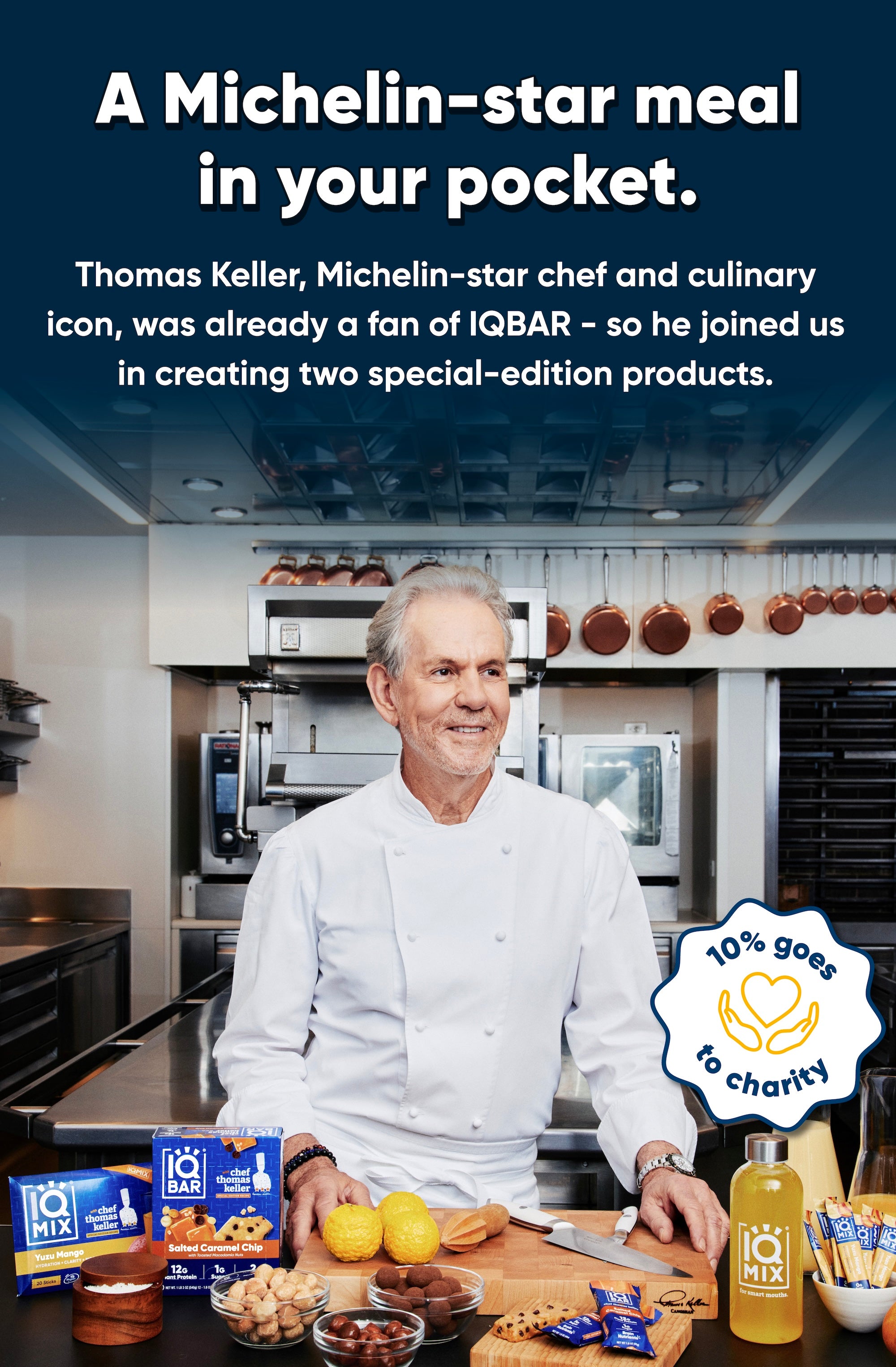 Chef Thomas Keller with IQBAR and IQMIX Products. Thomas Keller was already a fan of IQBAR so he joined us in creating two special-edition products